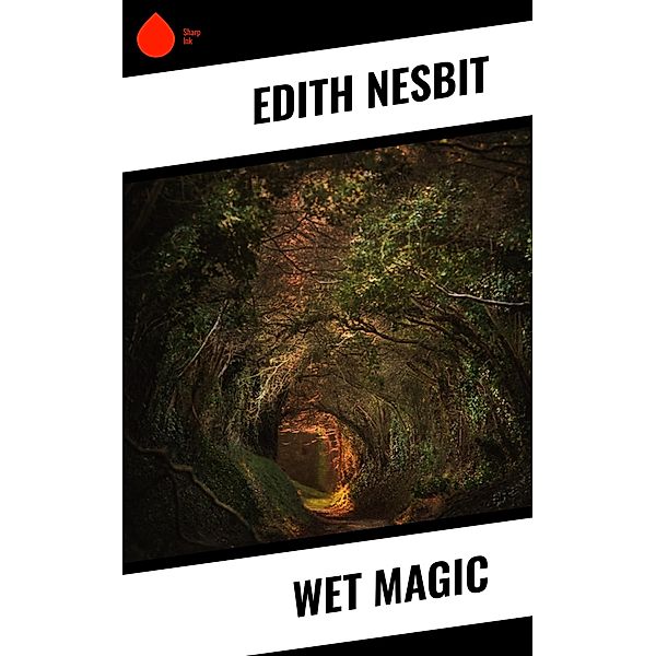 Wet Magic, Edith Nesbit
