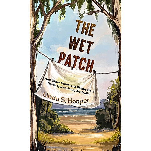 Wet Patch / Austin Macauley Publishers Ltd, Linda S Hooper