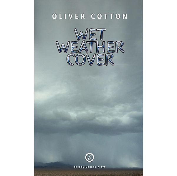 Wet Weather Cover / Oberon Modern Plays, Oliver Cotton