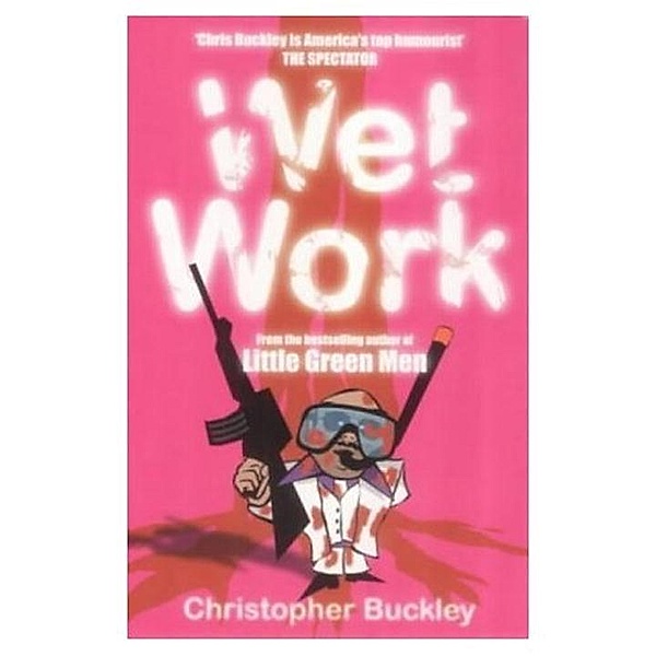 Wet Work, Christopher Buckley