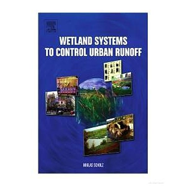 Wetland Systems to Control Urban Runoff, M. Scholz