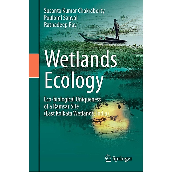 Wetlands Ecology, Susanta Kumar Chakraborty, Poulomi Sanyal, Ratnadeep Ray