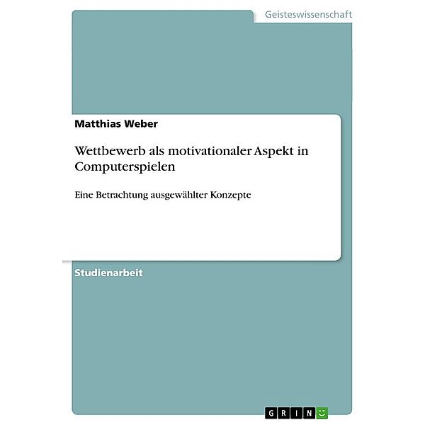 Wettbewerb als motivationaler Aspekt in Computerspielen, Matthias Weber