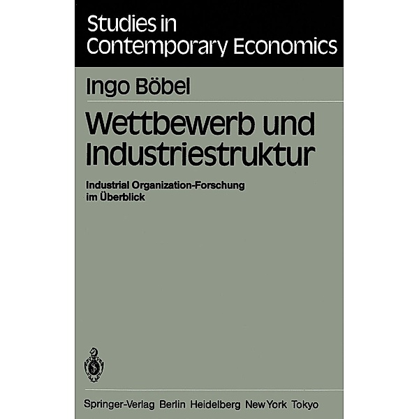 Wettbewerb und Industriestruktur / Studies in Contemporary Economics Bd.6, I. Böbel
