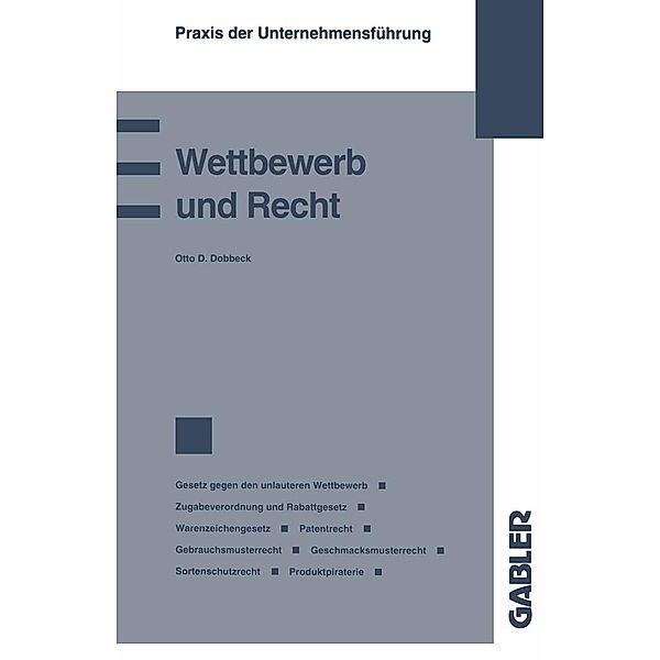 Wettbewerb und Recht / Praxis der Unternehmensführung, Otto D. Dobbeck