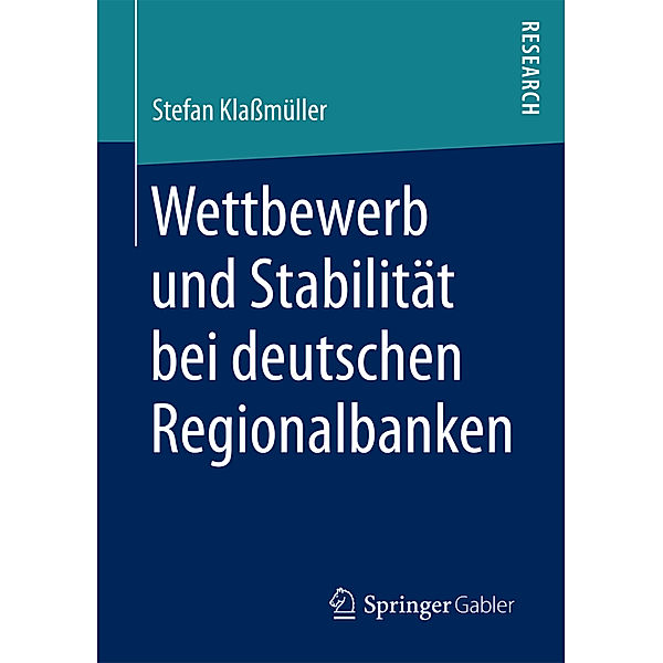 Wettbewerb und Stabilität bei deutschen Regionalbanken, Stefan Klassmüller
