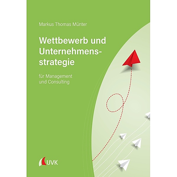 Wettbewerb und Unternehmensstrategie, Markus Thomas Münter