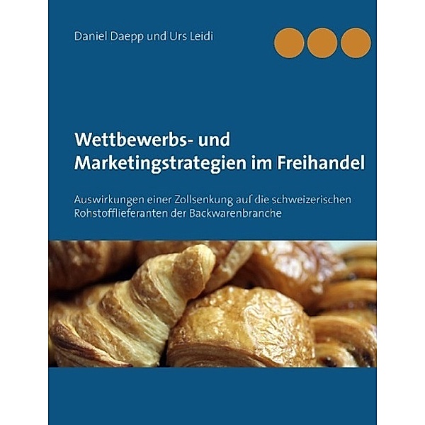 Wettbewerbs- und Marketingstrategien im Freihandel, Daniel Daepp, Urs Leidi
