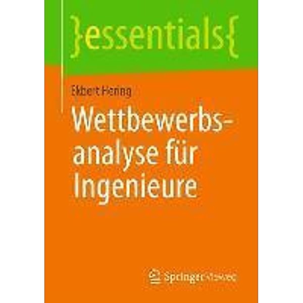 Wettbewerbsanalyse für Ingenieure / essentials, Ekbert Hering