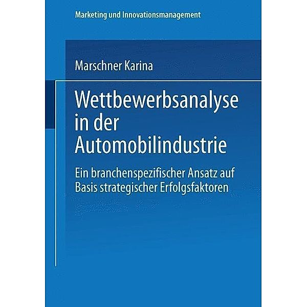 Wettbewerbsanalyse in der Automobilindustrie / Marketing und Innovationsmanagement, Karina Marschner