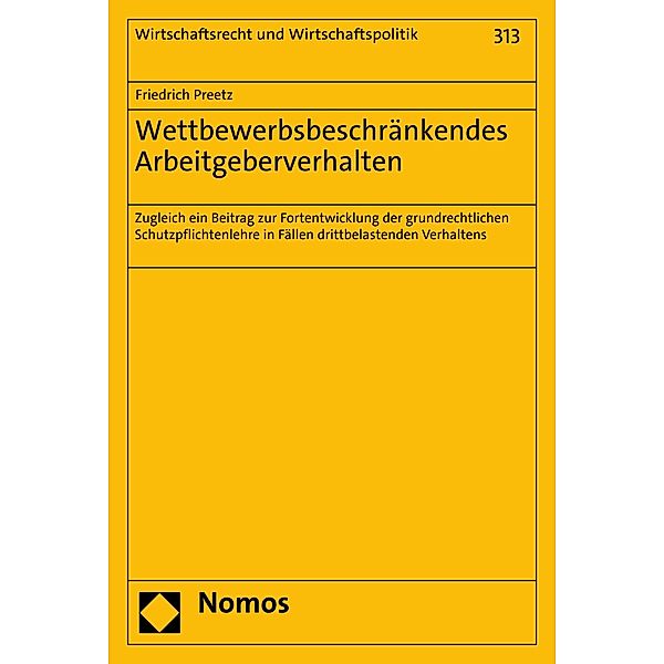 Wettbewerbsbeschränkendes Arbeitgeberverhalten / Wirtschaftsrecht und Wirtschaftspolitik Bd.313, Friedrich Preetz