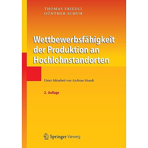 Wettbewerbsfähigkeit der Produktion an Hochlohnstandorten, Thomas Friedli, Günther Schuh