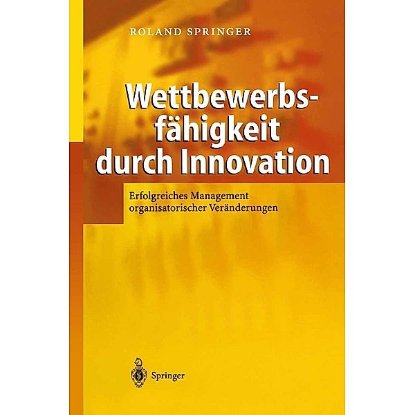 Wettbewerbsfähigkeit durch Innovation, Roland Springer