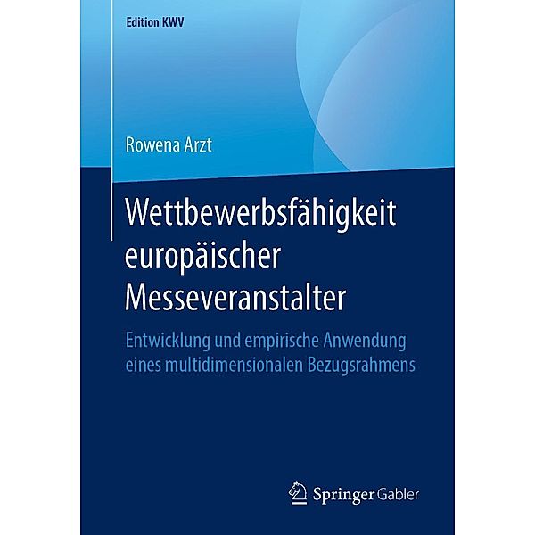 Wettbewerbsfähigkeit europäischer Messeveranstalter / Edition KWV, Rowena Arzt