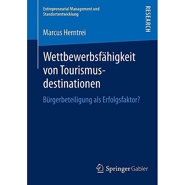 Wettbewerbsfähigkeit von Tourismusdestinationen / Entrepreneurial Management und Standortentwicklung, Marcus Herntrei