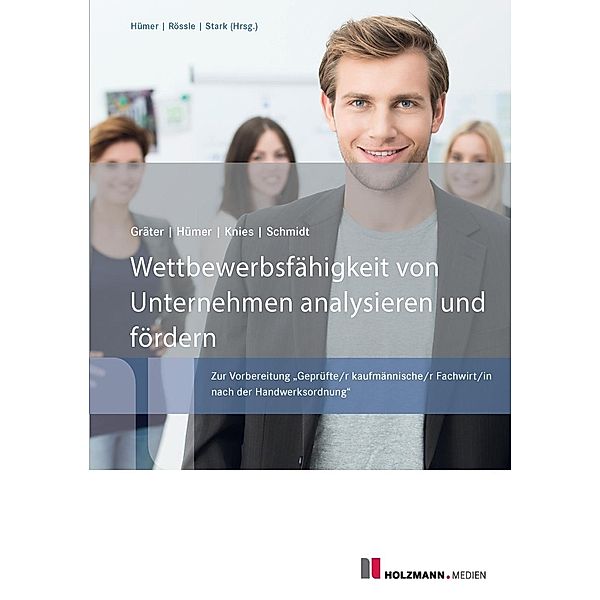 Wettbewerbsfähigkeit von Unternehmen analysieren und fördern, Bernd-Michael Hümer, Jörg Knies, Evelin Schmidt, Christoph Gräter