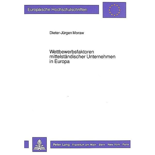 Wettbewerbsfaktoren mittelständischer Unternehmen in Europa, Dieter-Jürgen Moraw