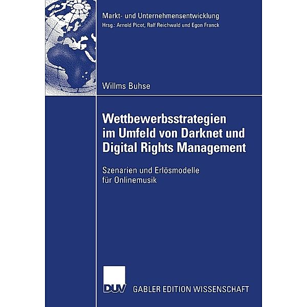 Wettbewerbsstrategien im Umfeld von Darknet und Digital Rights Management / Markt- und Unternehmensentwicklung Markets and Organisations, Willms Buhse