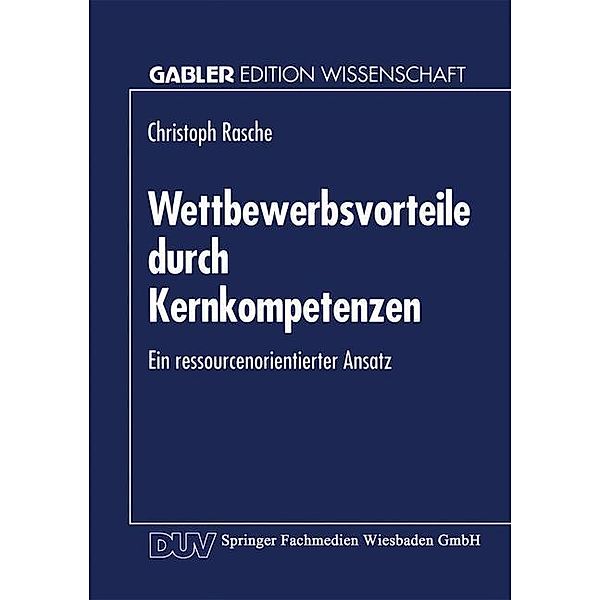 Wettbewerbsvorteile durch Kernkompetenzen / Gabler Edition Wissenschaft