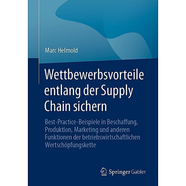 Wettbewerbsvorteile entlang der Supply Chain sichern, Marc Helmold