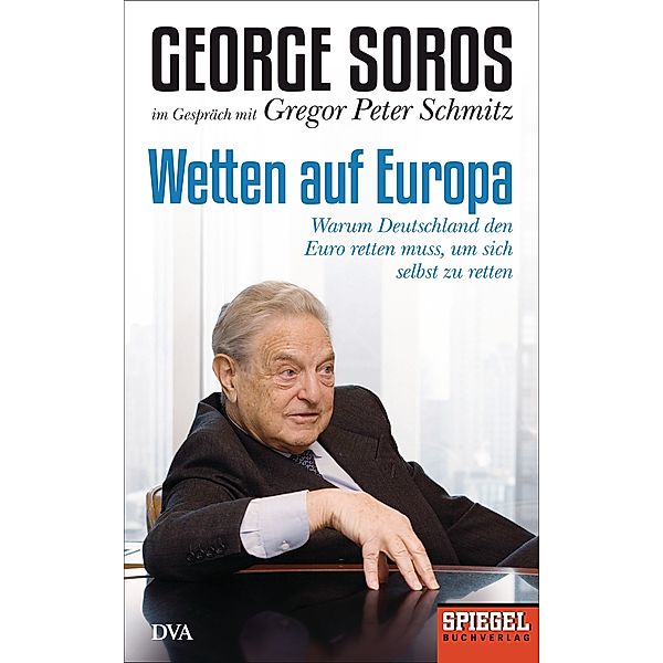 Wetten auf Europa, Gregor Peter Schmitz, George Soros