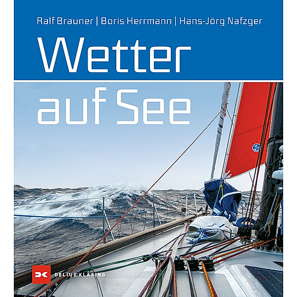 Wetter auf See, Ralf Brauner, Boris Herrmann, Hans-Jörg Nafzger