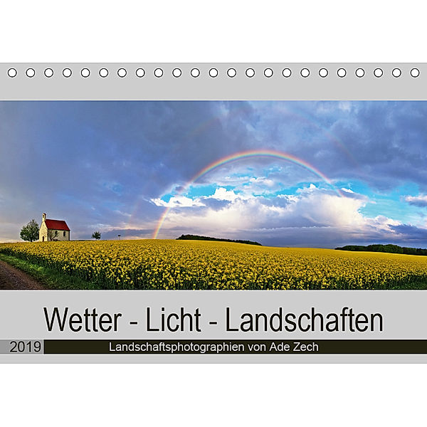 Wetter - Licht - Landschaften (Tischkalender 2019 DIN A5 quer), Ade Zech