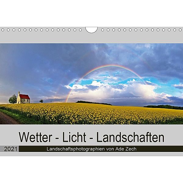 Wetter - Licht - Landschaften (Wandkalender 2021 DIN A4 quer), Ade Zech