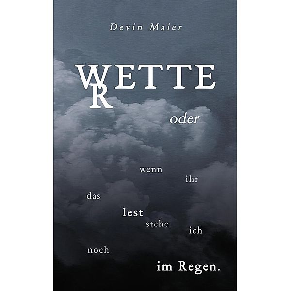 Wetter oder wenn ihr das lest stehe ich noch im Regen, Devin Maier