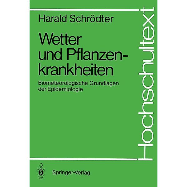 Wetter und Pflanzenkrankheiten / Hochschultext, Harald Schrödter