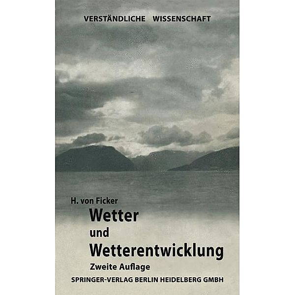Wetter und Wetterentwicklung / Verständliche Wissenschaft Bd.15, Heinrich von Ficker