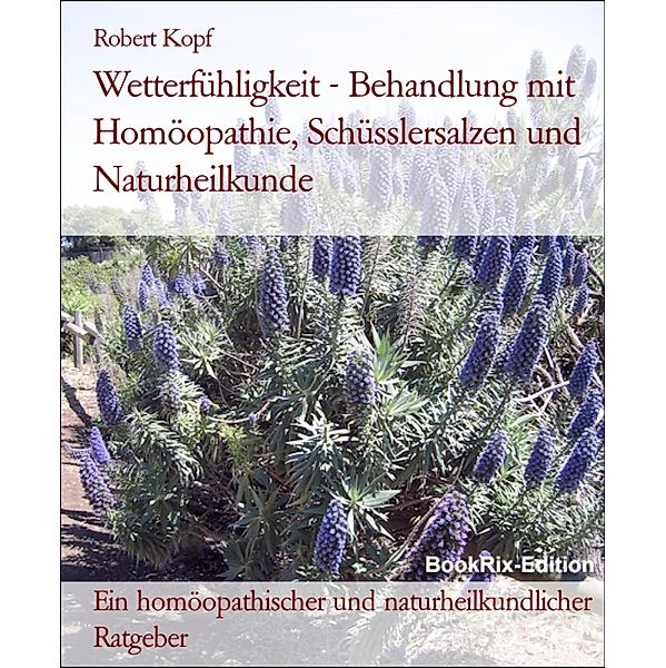 Wetterfühligkeit - Behandlung mit Homöopathie, Schüsslersalzen und Naturheilkunde, Robert Kopf