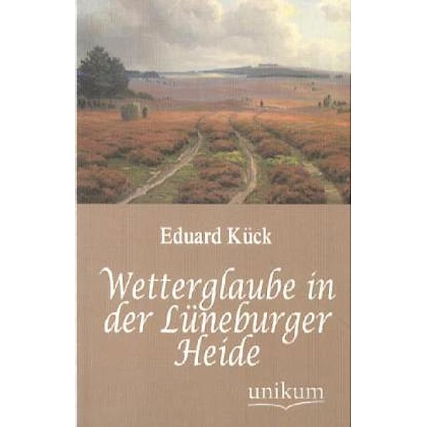 Wetterglaube in der Lüneburger Heide, Eduard Kück