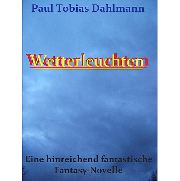 Wetterleuchten, Paul Tobias Dahlmann