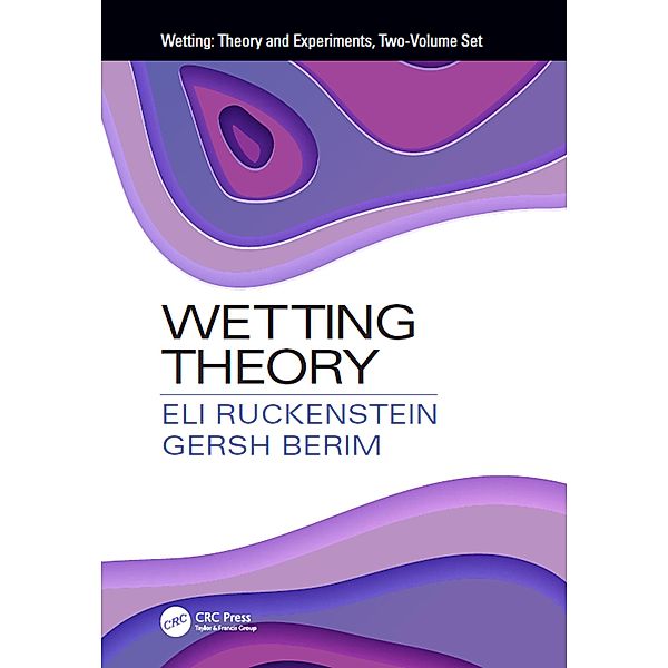 Wetting: Theory and Experiments, Two-Volume Set, Eli Ruckenstein, Gersh Berim