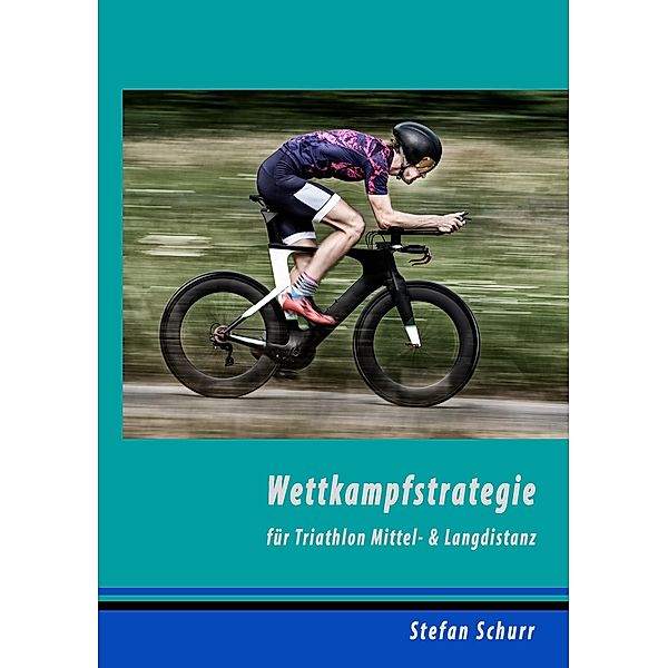 Wettkampfstrategie für Triathlon Mittel- & Langdistanz, Stefan Schurr