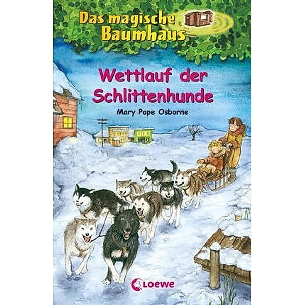 Wettlauf der Schlittenhunde / Das magische Baumhaus Bd.52, Mary Pope Osborne