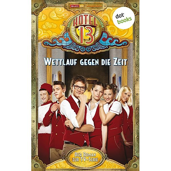 Wettlauf gegen die Zeit / Hotel 13 Bd.3, Hotel 13