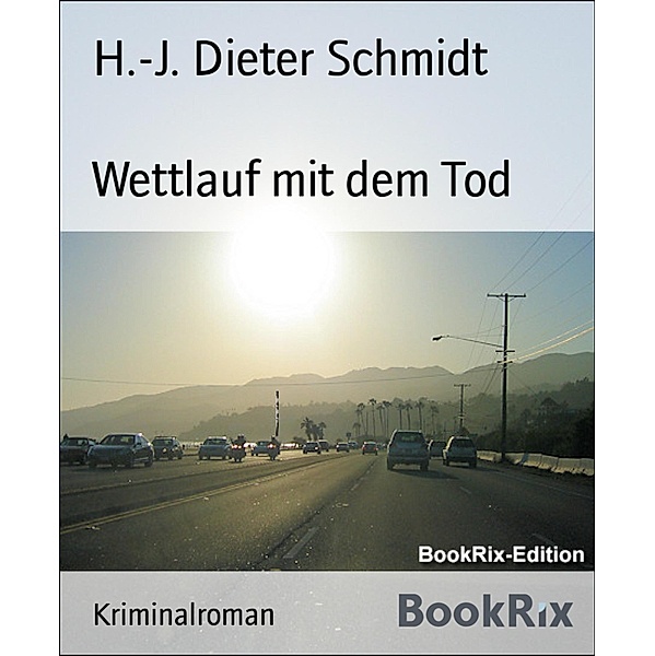 Wettlauf mit dem Tod, H. -J. Dieter Schmidt