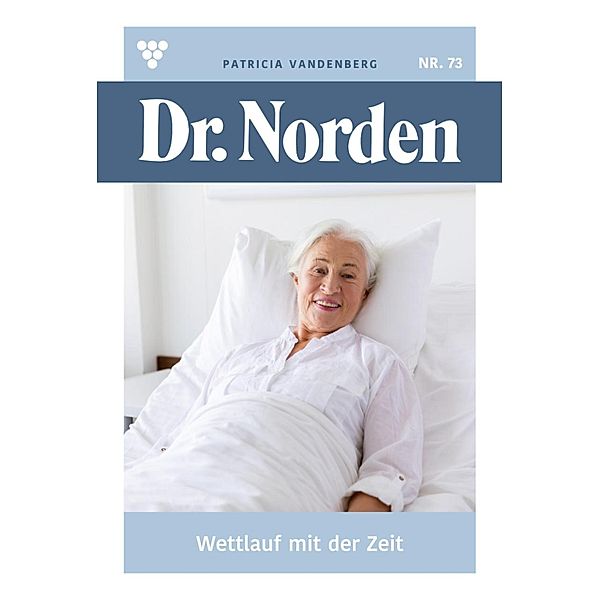 Wettlauf mit der Zeit / Dr. Norden Bd.73, Patricia Vandenberg