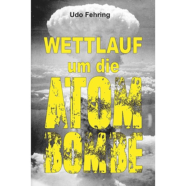 Wettlauf um die Atombombe, Udo Fehring