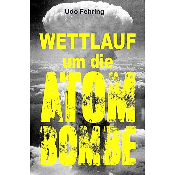 Wettlauf um die Atombombe, Udo Fehring