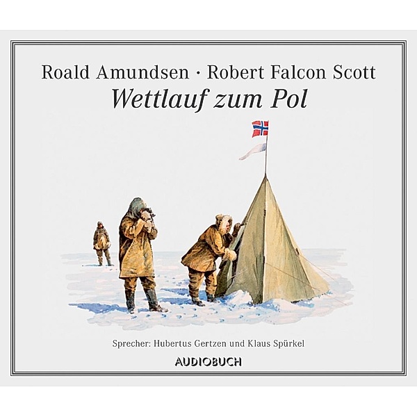 Wettlauf zum Pol, 1 Audio-CD, Roald Amundsen, Robert F. Scott