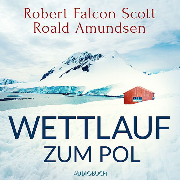 Wettlauf zum Pol, Roald Amundsen, Robert Falcon Scott