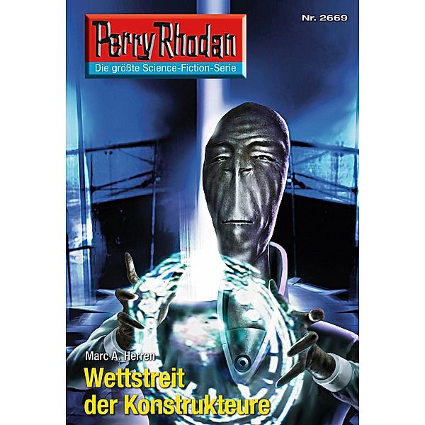 Wettstreit der Konstrukteure (Heftroman) / Perry Rhodan-Zyklus Neuroversum Bd.2669, Marc A. Herren