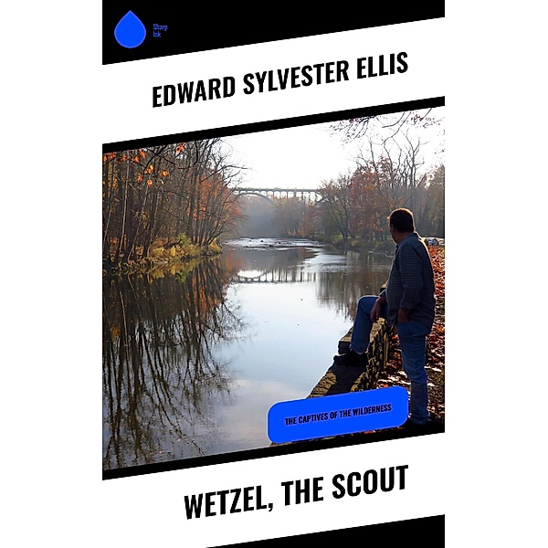 Wetzel, the Scout, Edward Sylvester Ellis