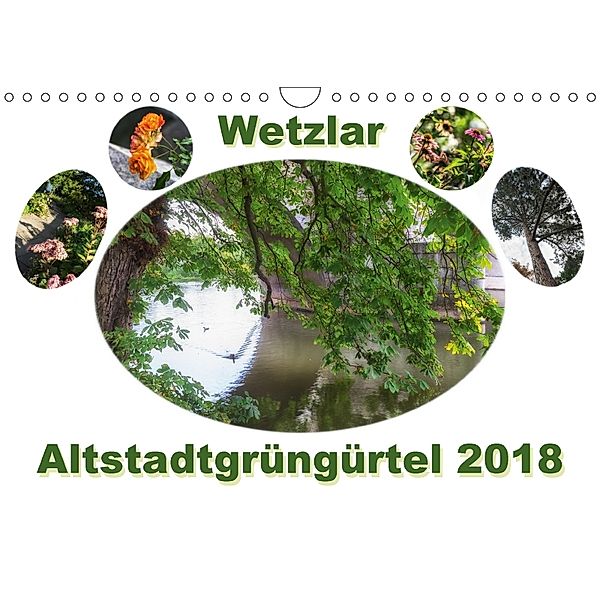 Wetzlar Altstadtgrüngürtel (Wandkalender 2018 DIN A4 quer) Dieser erfolgreiche Kalender wurde dieses Jahr mit gleichen B, Wally