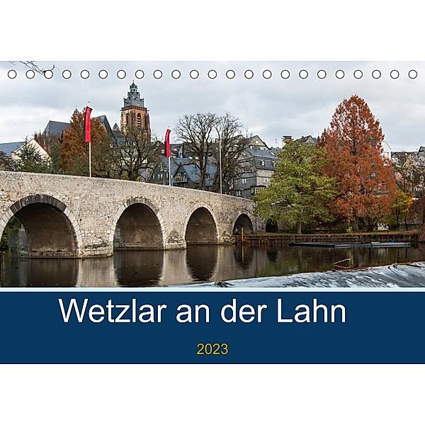 Wetzlar an der Lahn (Tischkalender 2023 DIN A5 quer), Jürgen Trimbach