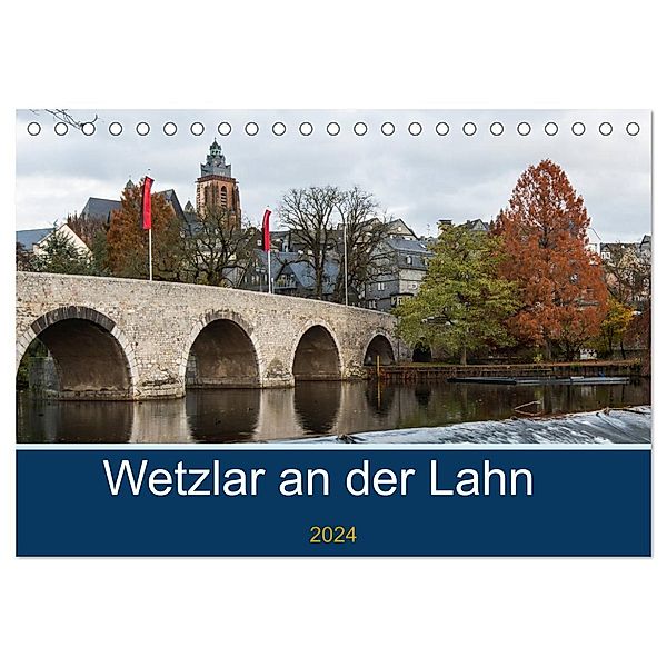 Wetzlar an der Lahn (Tischkalender 2024 DIN A5 quer), CALVENDO Monatskalender, Jürgen Trimbach