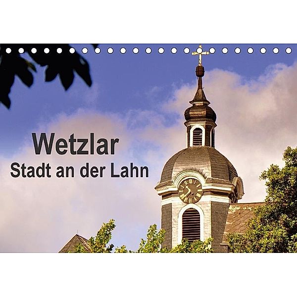 Wetzlar - Stadt an der Lahn (Tischkalender 2017 DIN A5 quer), Pia Thauwald